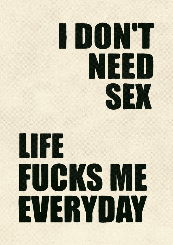 I Don't Need Sex by Jonas Loose - two blocks of heavy black capitals on a warm off-white ground