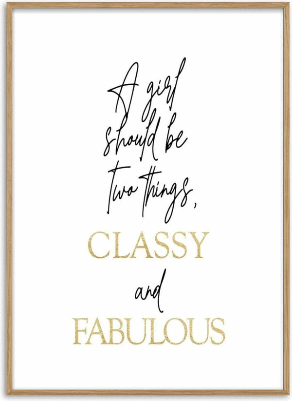 Poster with the quote: "A girl should be two things, classy and fabulous" in stylish black and gold text.