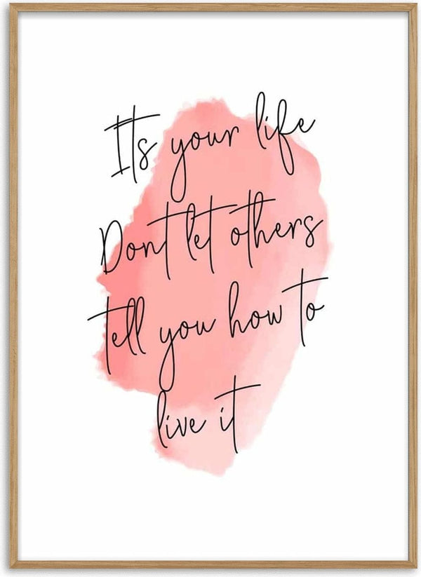 Poster with the quote "It's your life. Don't let others tell you how to live it" on a pink watercolor background.