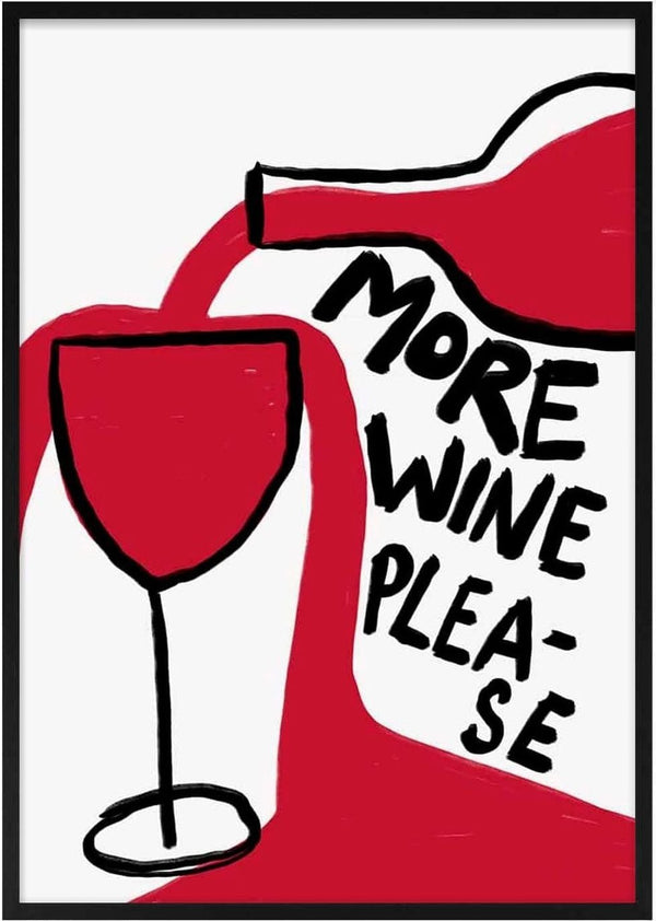 Red wine pouring into a glass with "More Wine Please" written beside the bottle in bold black letters.